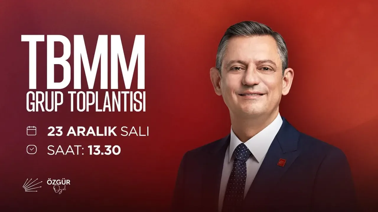 Özgür Özel, 23 Aralık'ta CHP TBMM Grup Toplantısı'nda Konuşacak Özgür Özel, 23 Aralık'ta CHP TBMM Grup Toplantısı'nda Konuşacak