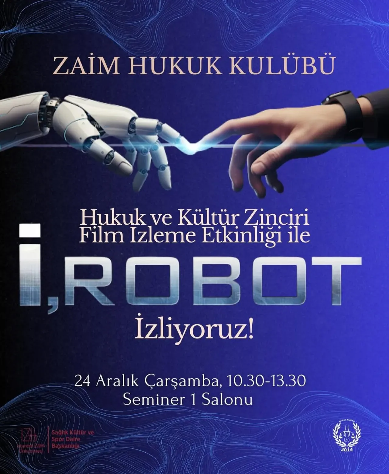 İZÜ Hukuk Kulübü'nden "Hukuk ve Kültür Zinciri" ile I, Robot Filmi Analizi İZÜ Hukuk Kulübü'nden "Hukuk ve Kültür Zinciri" ile I, Robot Filmi Analizi