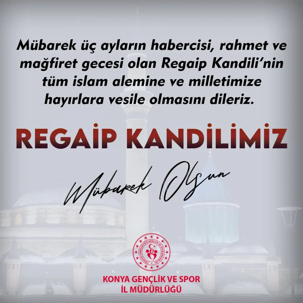 Konya Gençlik ve Spor İl Müdürlüğü'nden Regaip Kandili Mesajı Konya Gençlik ve Spor İl Müdürlüğü'nden Regaip Kandili Mesajı