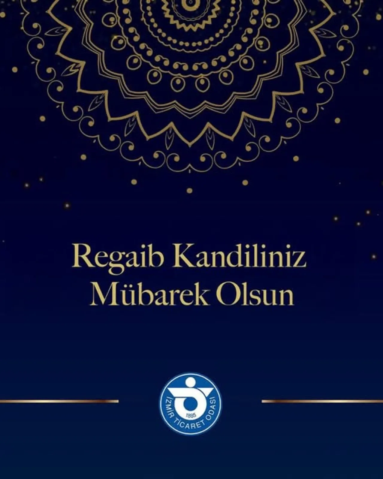 İzmir Ticaret Odası'ndan Regaib Kandili Mesajı İzmir Ticaret Odası'ndan Regaib Kandili Mesajı