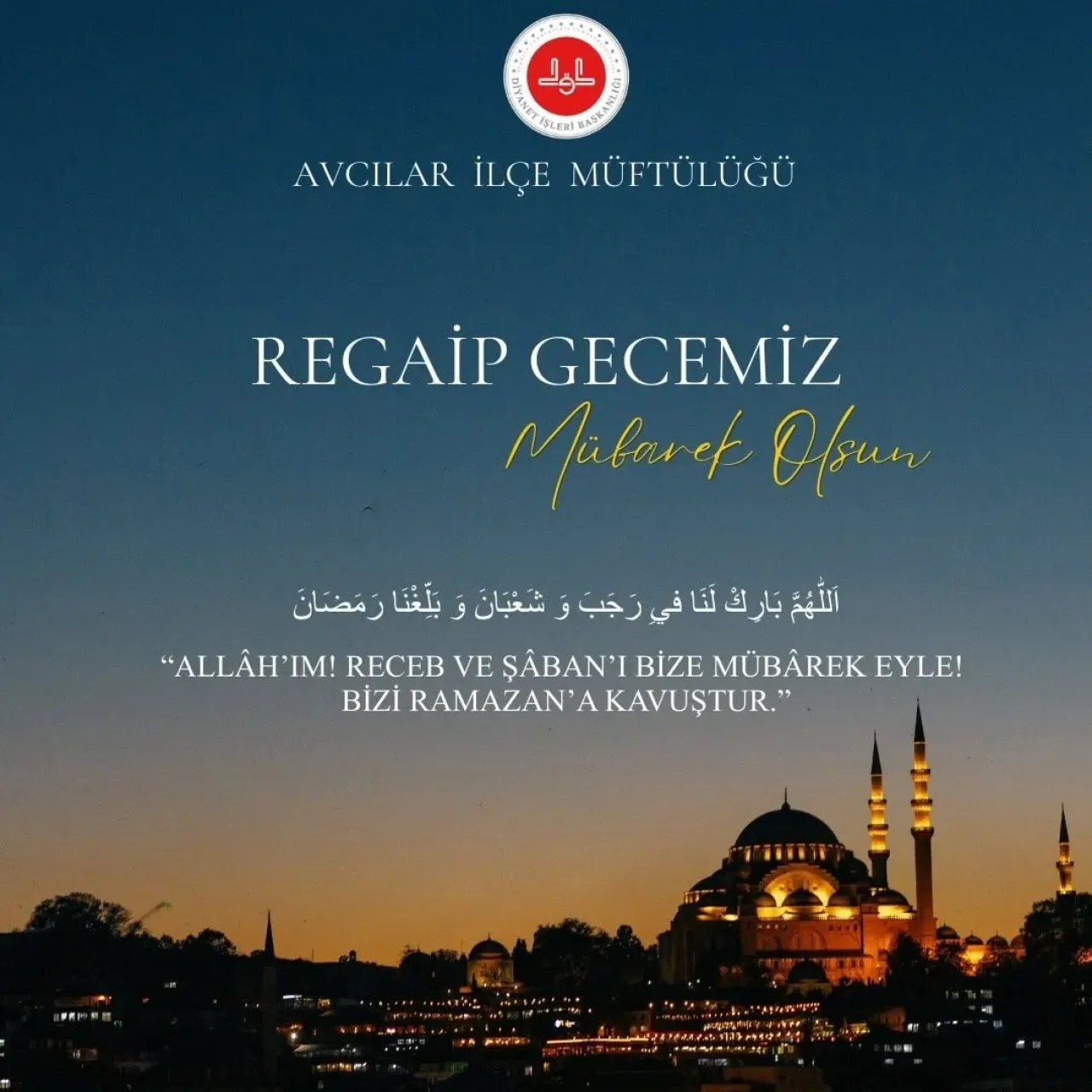 Avcılar Müftülüğü'nden Regaib Kandili Mesajı Avcılar Müftülüğü'nden Regaib Kandili Mesajı