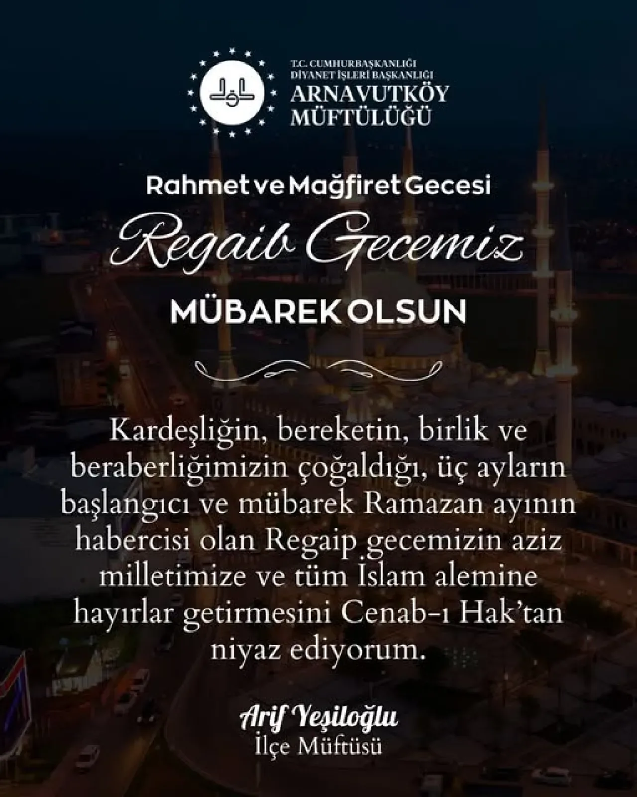 Arnavutköy Müftüsü'nden Regaip Kandili Mesajı: Rahmet ve Mağfiret Gecesi Arnavutköy Müftüsü'nden Regaip Kandili Mesajı: Rahmet ve Mağfiret Gecesi