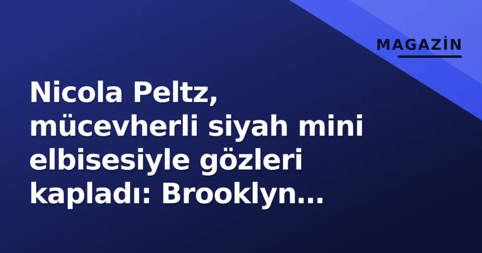 Nicola Peltz, mücevherli siyah mini elbisesiyle gözleri kapladı: Brooklyn Beckham ile LA gece çıkışı görseli