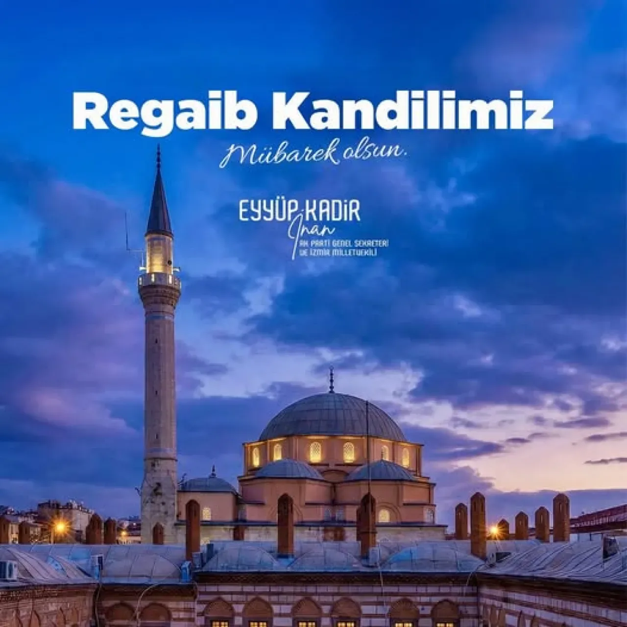 Ak Partili İnan'dan Regaip Kandili Mesajı: "Ramazan'a Kavuşmayı Nasip Eylesin" Ak Partili İnan'dan Regaip Kandili Mesajı: "Ramazan'a Kavuşmayı Nasip Eylesin"