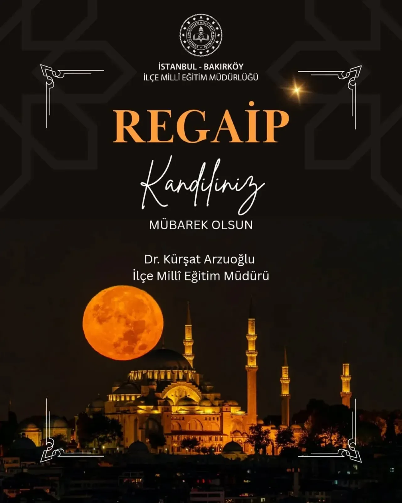 Bakırköy İlçe Milli Eğitim Müdürlüğü'nden Regaip Kandili Mesajı Bakırköy İlçe Milli Eğitim Müdürlüğü'nden Regaip Kandili Mesajı