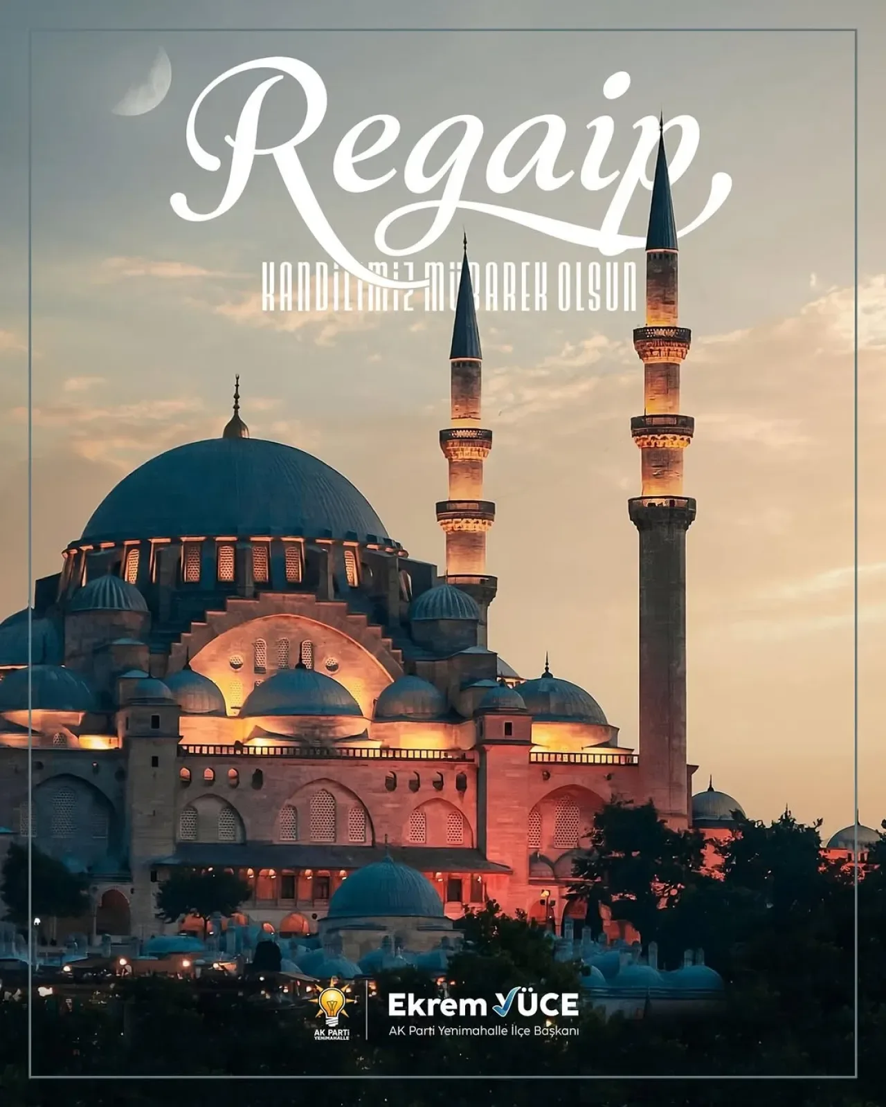 Yenimahalle AK Parti İlçe Başkanlığı'ndan Regaip Kandili Mesajı Yenimahalle AK Parti İlçe Başkanlığı'ndan Regaip Kandili Mesajı
