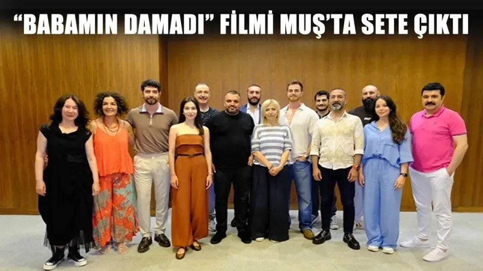Muş Sinemaya Yeniden Kavuşuyor: 'Babamın Damadı' Filminin Çekimleri Başladı görseli
