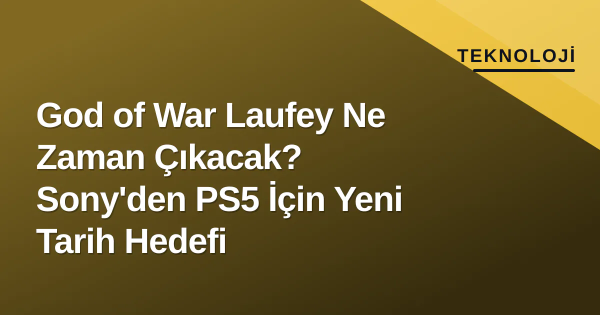 God of War Laufey Ne Zaman Çıkacak? Sony'den PS5 İçin Yeni Tarih Hedefi God of War Laufey Ne Zaman Çıkacak? Sony'den PS5 İçin Yeni Tarih Hedefi