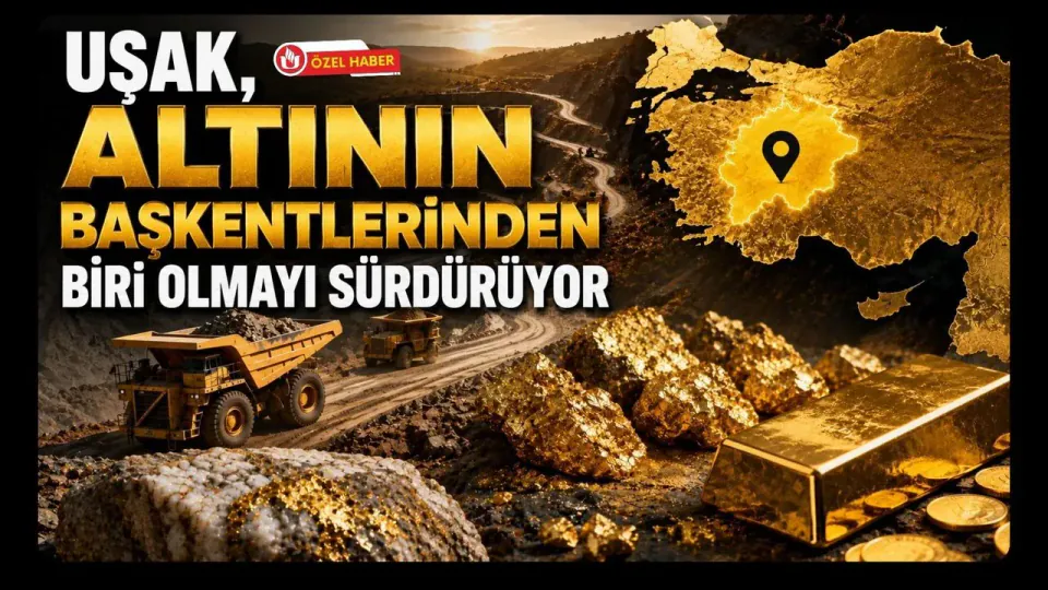 Uşak'ın Altın Potansiyeli: Kışladağ Sahası ve Batı Anadolu Hattı görseli