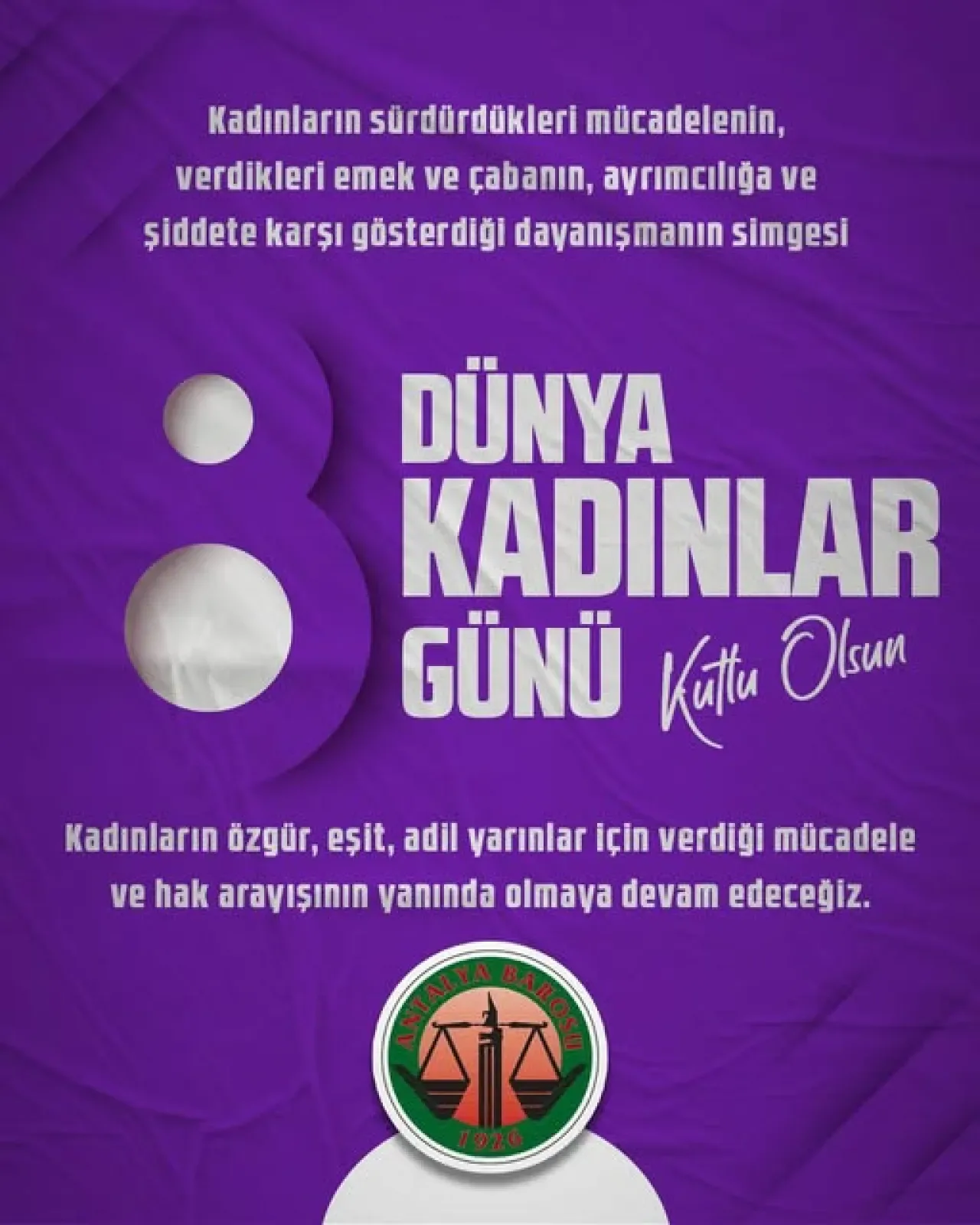 Antalya Barosu'ndan 8 Mart Mesajı: Kadın Mücadelesinin Yanındayız Antalya Barosu'ndan 8 Mart Mesajı: Kadın Mücadelesinin Yanındayız