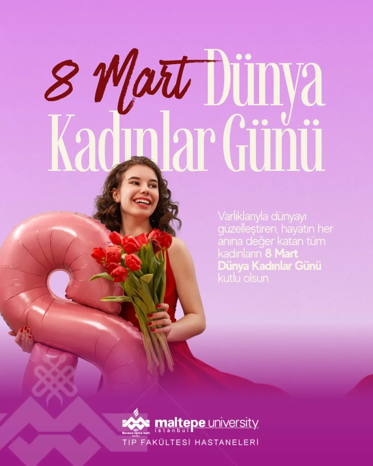Maltepe Üniversite Hastanesi'nden 8 Mart Mesajı: "Gelecek Kadınlarla Güzel" Maltepe Üniversite Hastanesi'nden 8 Mart Mesajı: "Gelecek Kadınlarla Güzel"