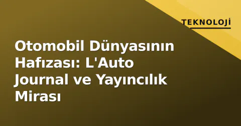 Otomobil Dünyasının Hafızası: L'Auto Journal ve Yayıncılık Mirası