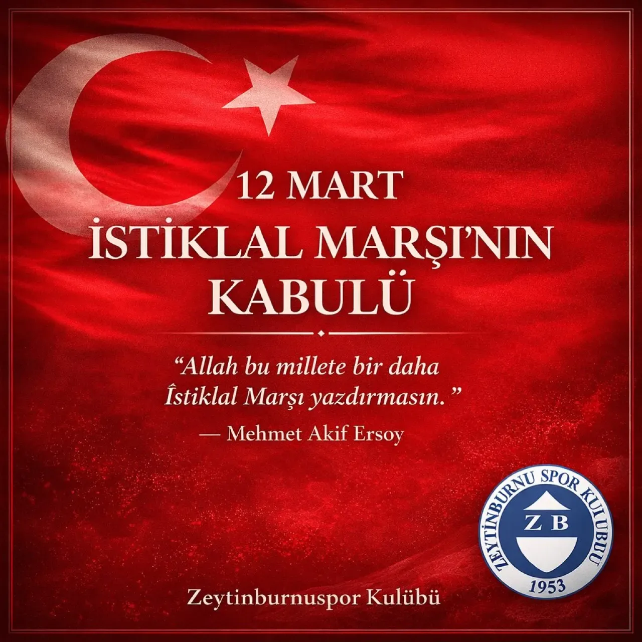 Zeytinburnuspor'dan İstiklal Marşı'nın Kabul Yıl Dönümü Mesajı Zeytinburnuspor'dan İstiklal Marşı'nın Kabul Yıl Dönümü Mesajı