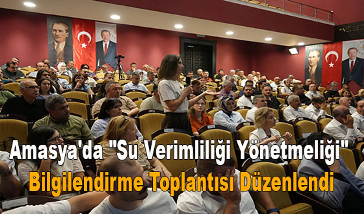 Amasya'da Su Verimliliği Yönetmeliği İçin Kritik Bilgilendirme Toplantısı Amasya'da Su Verimliliği Yönetmeliği İçin Kritik Bilgilendirme Toplantısı