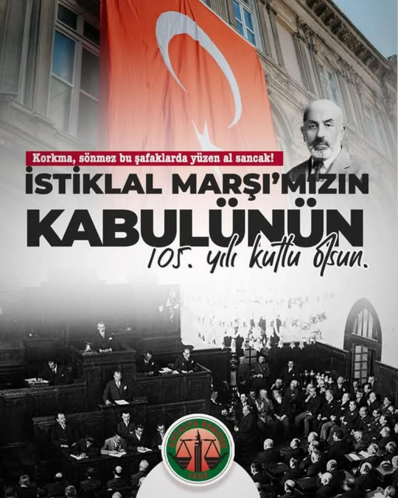 Antalya Barosu'ndan İstiklal Marşı'nın 105. Yılında Anlamlı Mesaj Antalya Barosu'ndan İstiklal Marşı'nın 105. Yılında Anlamlı Mesaj