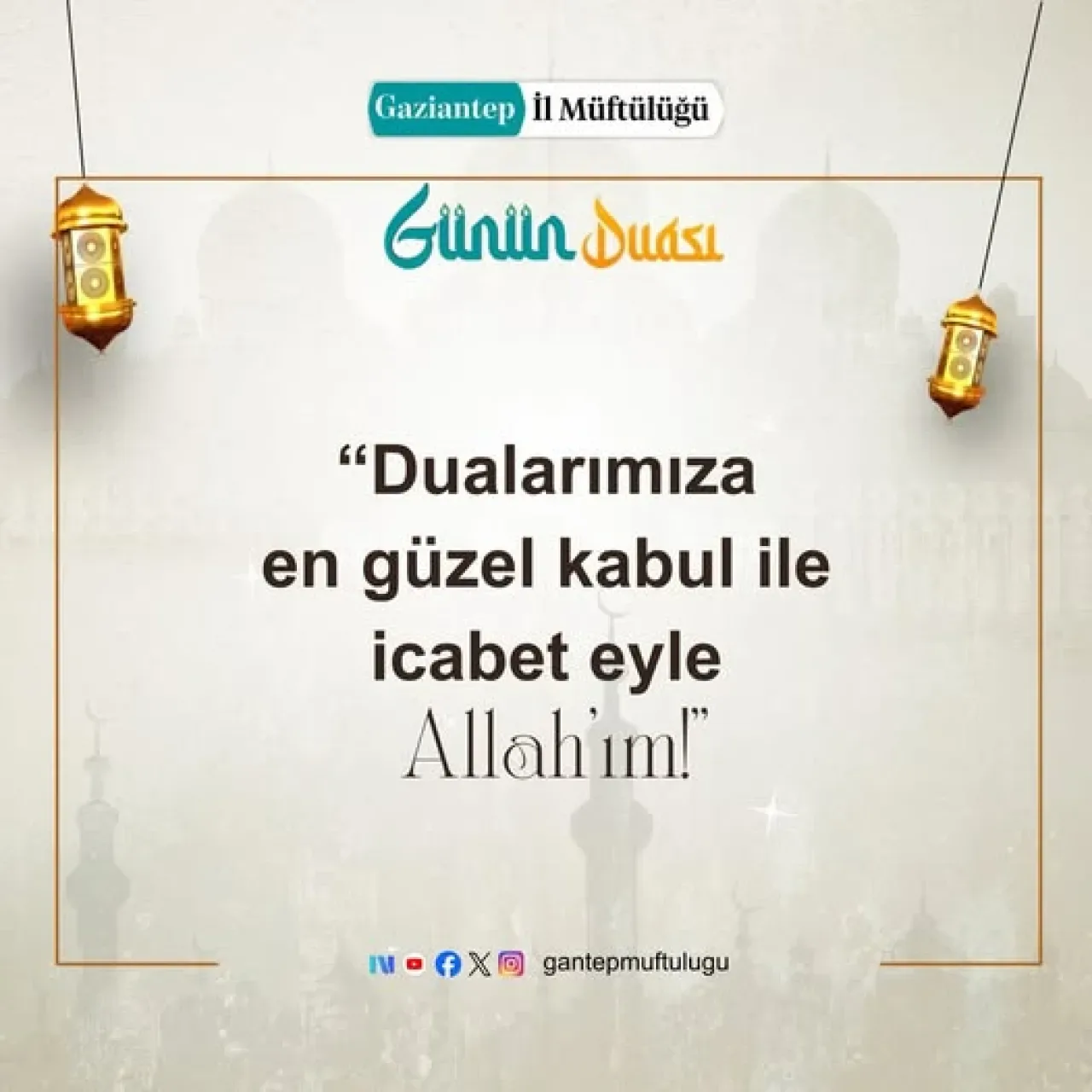 Gaziantep Müftülüğü'nden Günün Anlamlı Duası Gaziantep Müftülüğü'nden Günün Anlamlı Duası