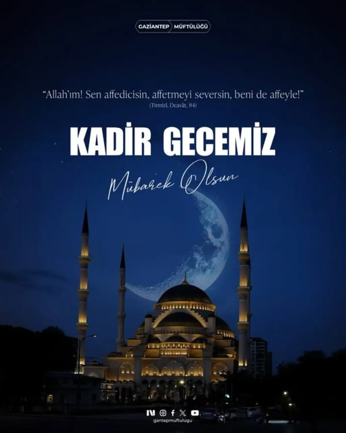 Gaziantep Müftülüğü'nden Kadir Gecesi Mesajı: "Allah'ım, Beni de Affeyle" Gaziantep Müftülüğü'nden Kadir Gecesi Mesajı: "Allah'ım, Beni de Affeyle"