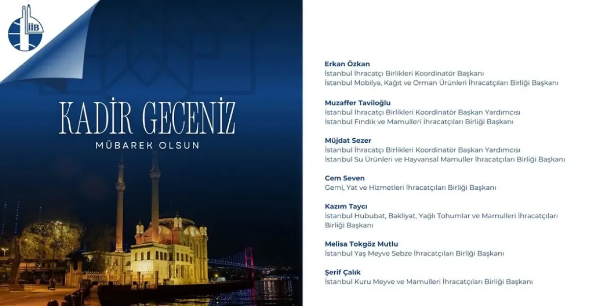 İstanbul İhracatçı Birlikleri'nden Kadir Gecesi Mesajı: Tüm İnsanlık İçin Hayırlara Vesile Olması Temennisi İstanbul İhracatçı Birlikleri'nden Kadir Gecesi Mesajı: Tüm İnsanlık İçin Hayırlara Vesile Olması Temennisi