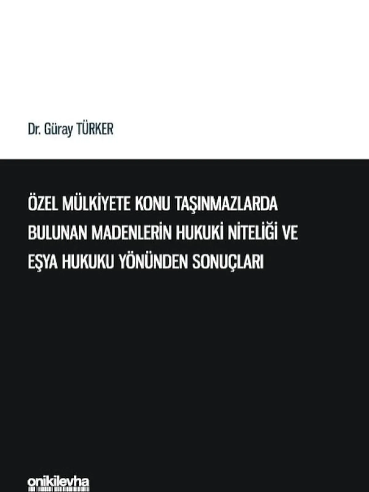 Dr. Güray Türker'in Yeni Kitabı, Özel Mülkiyet ve Maden Hukukuna Işık Tutuyor Dr. Güray Türker'in Yeni Kitabı, Özel Mülkiyet ve Maden Hukukuna Işık Tutuyor
