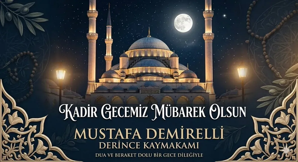 Derince Kaymakamı Mustafa Demirelli'den Kadir Gecesi Mesajı Derince Kaymakamı Mustafa Demirelli'den Kadir Gecesi Mesajı