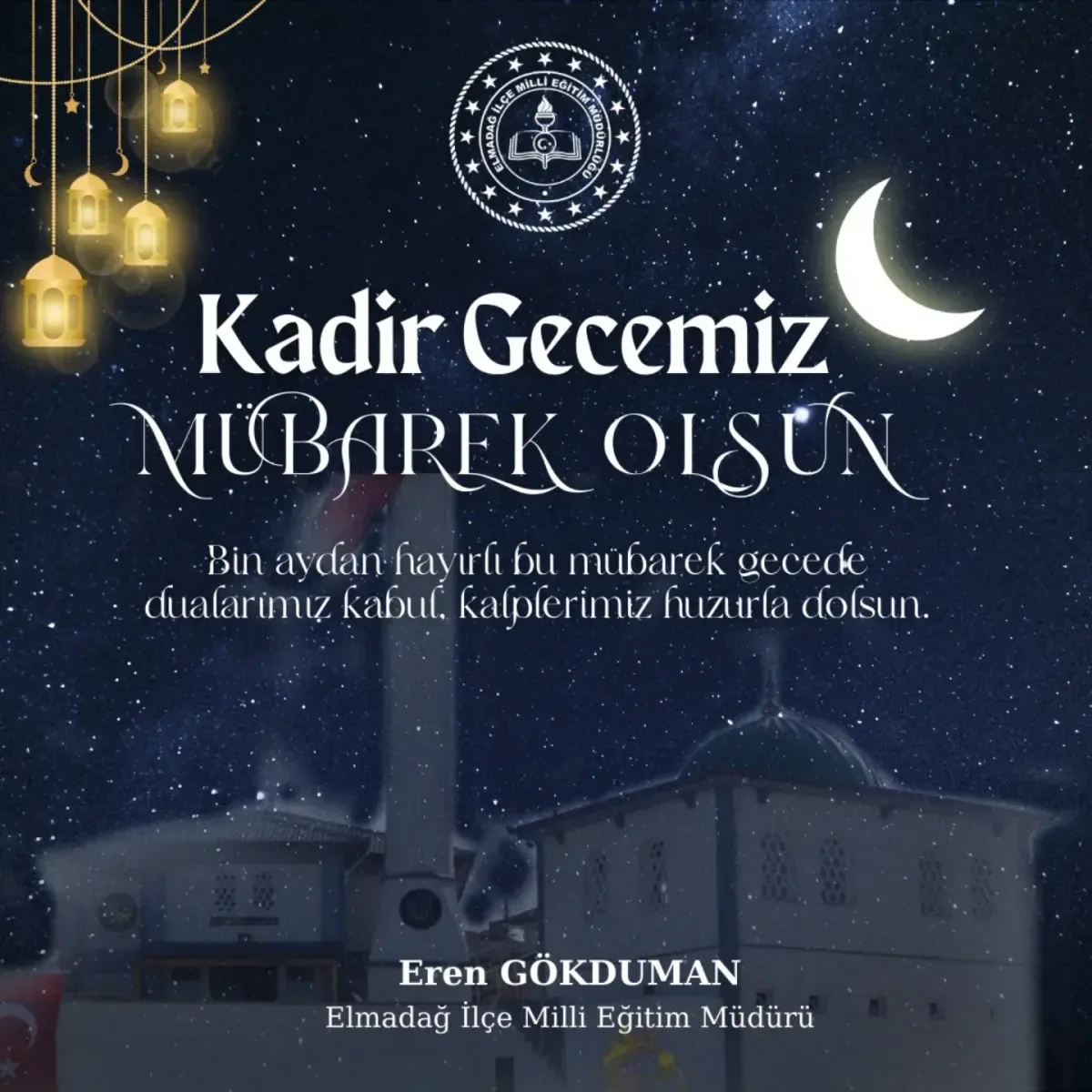 Elmadağ İlçe Milli Eğitim Müdürlüğü'nden Kadir Gecesi Mesajı Elmadağ İlçe Milli Eğitim Müdürlüğü'nden Kadir Gecesi Mesajı