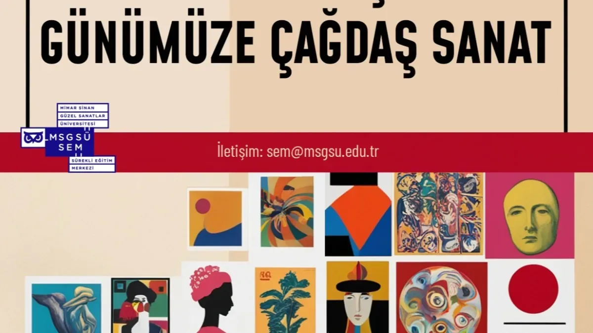 MSGSÜ'den Çağdaş Sanat Eğitimi: 1960'tan Günümüze Sanatın Dönüşümü 6 Saatte Anlatılacak MSGSÜ'den Çağdaş Sanat Eğitimi: 1960'tan Günümüze Sanatın Dönüşümü 6 Saatte Anlatılacak