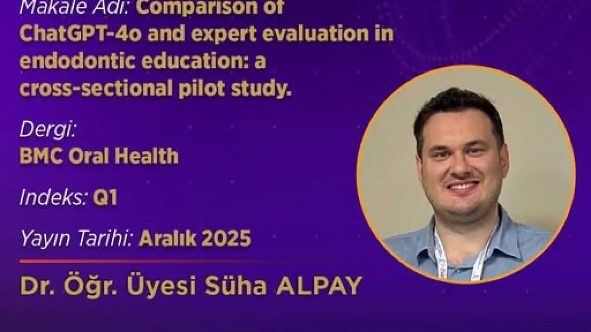 ChatGPT, Endodontik Eğitimde Uzman Değerlendirmesiyle Karşılaştırıldı: İstanbul Aydın Üniversitesi'nden Q1 Yayın ChatGPT, Endodontik Eğitimde Uzman Değerlendirmesiyle Karşılaştırıldı: İstanbul Aydın Üniversitesi'nden Q1 Yayın