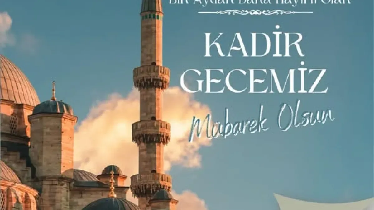 Kadir Gecesi 2026: Anlamı, Önemi ve Yapılması Gerekenler Kadir Gecesi 2026: Anlamı, Önemi ve Yapılması Gerekenler