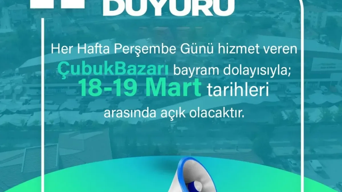 Çubuk Pazarı Bayramda Hizmete Devam Ediyor: 18-19 Mart'ta Açık Çubuk Pazarı Bayramda Hizmete Devam Ediyor: 18-19 Mart'ta Açık