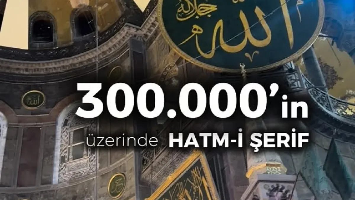 300 Bini Aşkın Hatm-i Şerif Ayasofya'da Toplu Dua ile Tamamlandı 300 Bini Aşkın Hatm-i Şerif Ayasofya'da Toplu Dua ile Tamamlandı