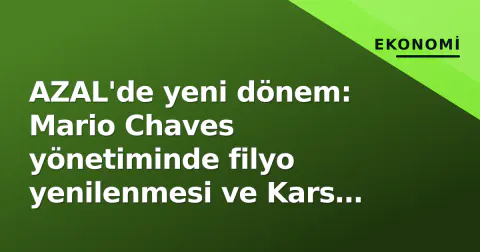 AZAL'de yeni dönem: Mario Chaves yönetiminde filyo yenilenmesi ve Kars seferleri gündemde