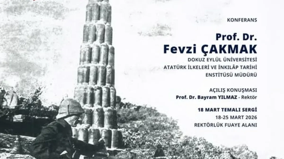 Dokuz Eylül Üniversitesi'nde "Direnişin Simgesidir Çanakkale" Konferans ve Sergi Programı Dokuz Eylül Üniversitesi'nde "Direnişin Simgesidir Çanakkale" Konferans ve Sergi Programı