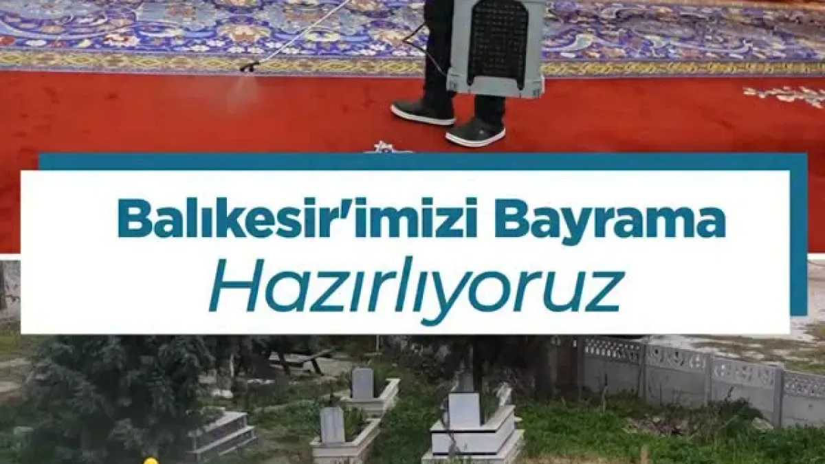 Balıkesir'de Bayram Hazırlıkları Tüm Hızıyla Sürüyor: Cami ve Mezarlıklarda Son Dokunuşlar Balıkesir'de Bayram Hazırlıkları Tüm Hızıyla Sürüyor: Cami ve Mezarlıklarda Son Dokunuşlar
