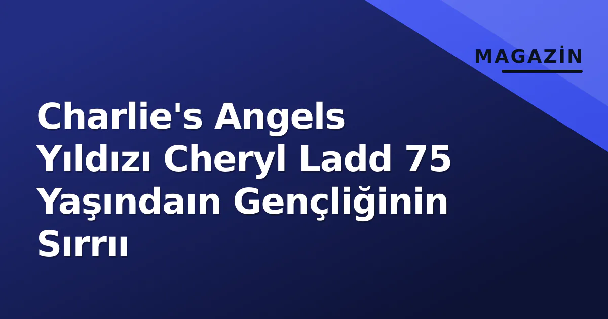 Charlie's Angels Yıldızı Cheryl Ladd 75 Yaşındaın Gençliğinin Sırrıı Charlie's Angels Yıldızı Cheryl Ladd 75 Yaşındaın Gençliğinin Sırrıı