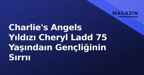 Charlie's Angels Yıldızı Cheryl Ladd 75 Yaşındaın Gençliğinin Sırrıı