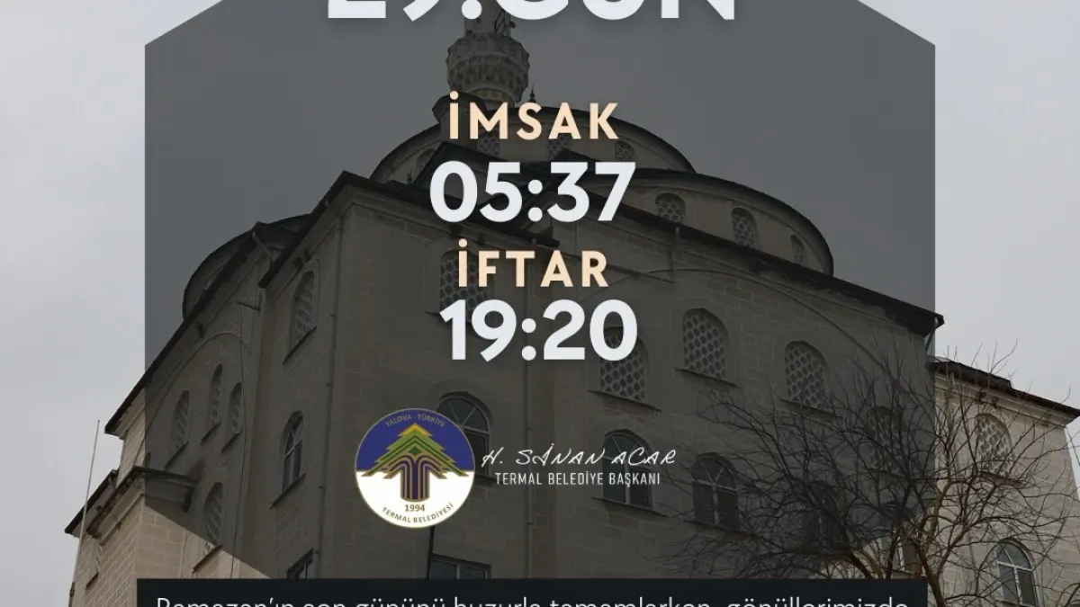 Yalova Termal'de Ramazan'ın 29. Günü İçin Vakitler Açıklandı: İmsak ve İftar Saat Kaçta? Yalova Termal'de Ramazan'ın 29. Günü İçin Vakitler Açıklandı: İmsak ve İftar Saat Kaçta?