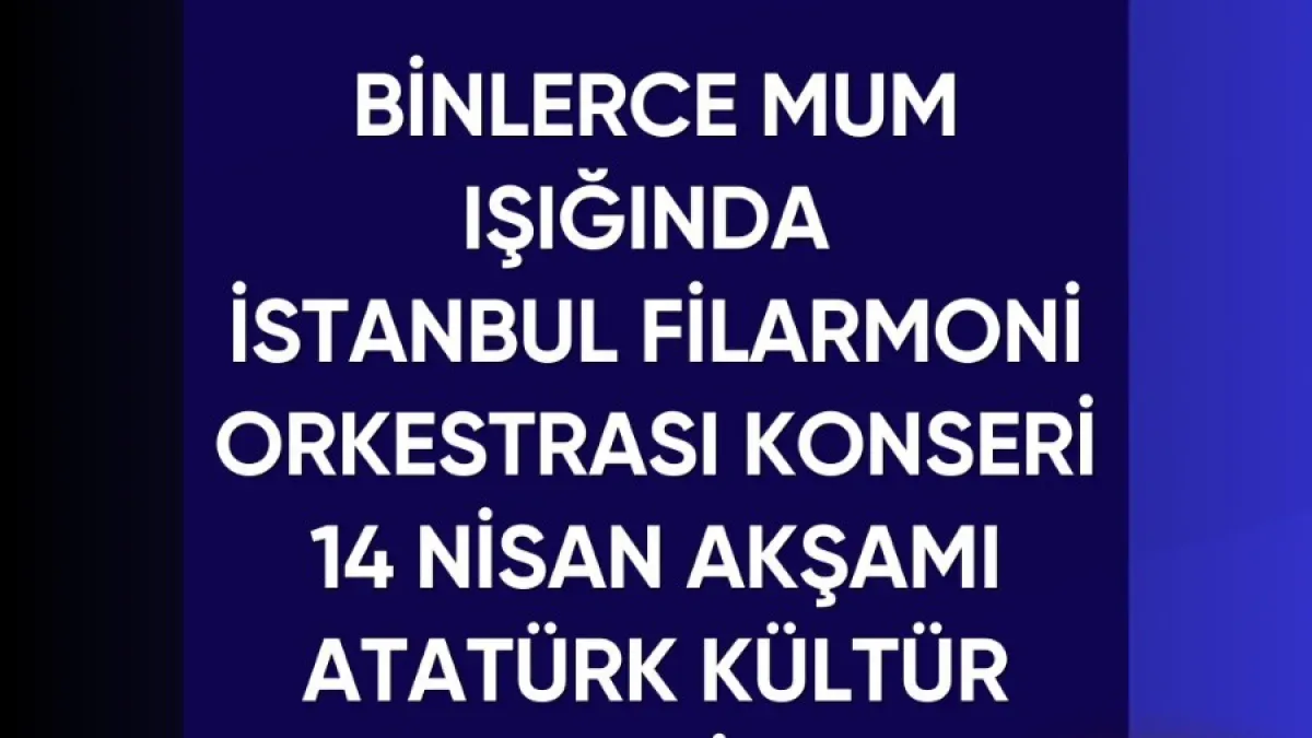 AKM, Mum Işıklarıyla Aydınlanan Bir Filarmoni Gecesine Hazırlanıyor AKM, Mum Işıklarıyla Aydınlanan Bir Filarmoni Gecesine Hazırlanıyor