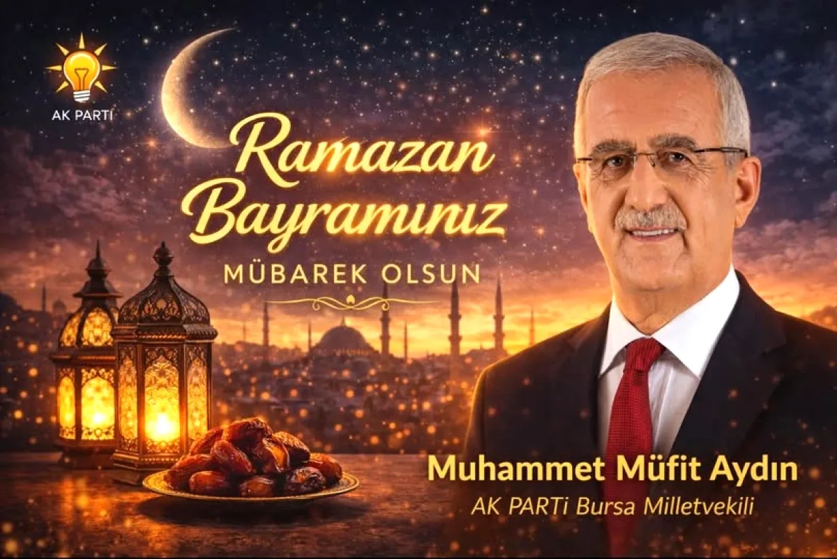 Bursa Vekilinden Bayram Mesajı: "Birlik ve Kardeşlik" Vurgusu Bursa Vekilinden Bayram Mesajı: "Birlik ve Kardeşlik" Vurgusu