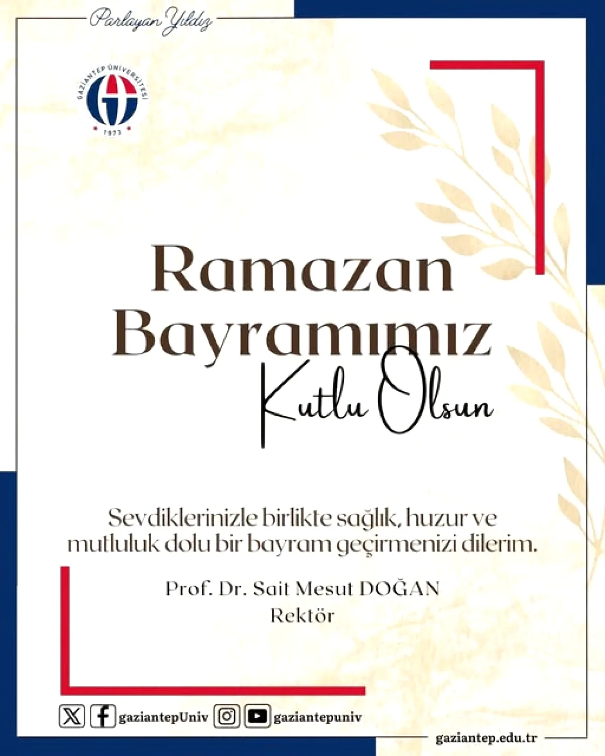 Gaziantep Üniversitesi Rektörü DOĞAN'dan Anlamlı Bayram Temennisi Gaziantep Üniversitesi Rektörü DOĞAN'dan Anlamlı Bayram Temennisi