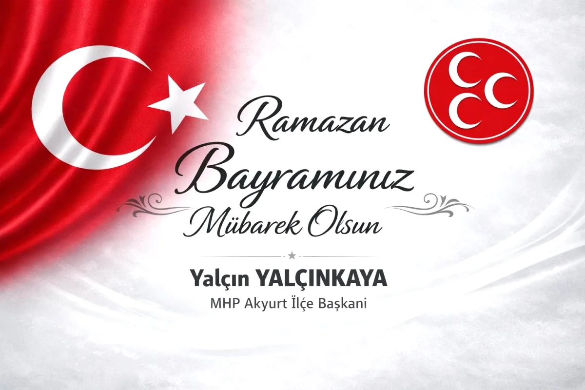 Akyurt'ta Ramazan Bereketi: MHP İlçe Başkanı'ndan Bayram Mesajı Akyurt'ta Ramazan Bereketi: MHP İlçe Başkanı'ndan Bayram Mesajı