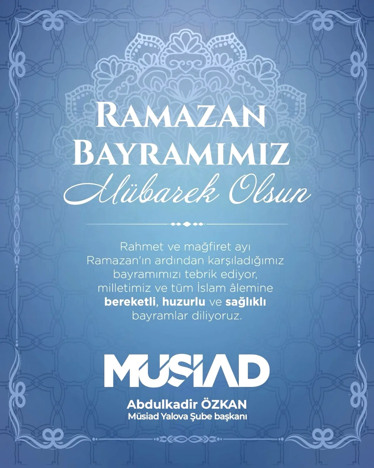 MÜSİAD Yalova Liderinden Ramazan Bayramı'nda Anlamlı Mesaj MÜSİAD Yalova Liderinden Ramazan Bayramı'nda Anlamlı Mesaj