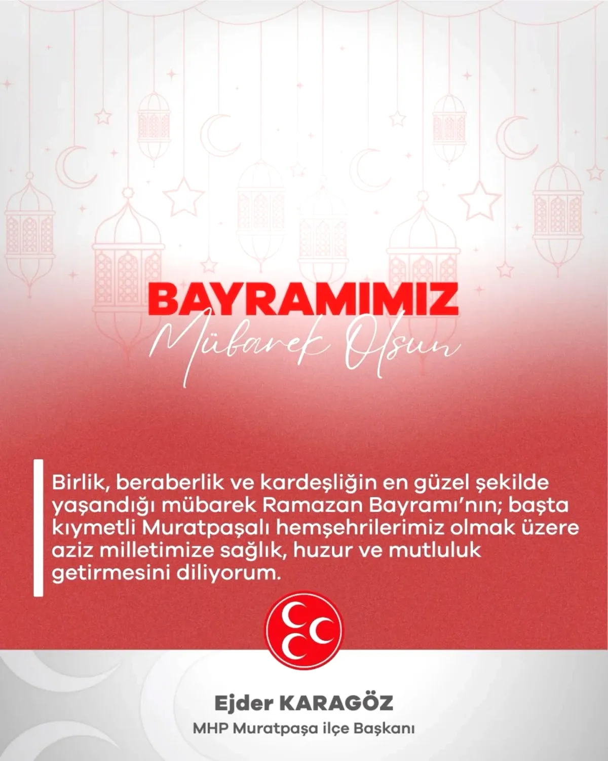 Muratpaşa'da Bayram Vurgusu: MHP İlçe Başkanı'ndan Anlamlı Ramazan Mesajı Muratpaşa'da Bayram Vurgusu: MHP İlçe Başkanı'ndan Anlamlı Ramazan Mesajı