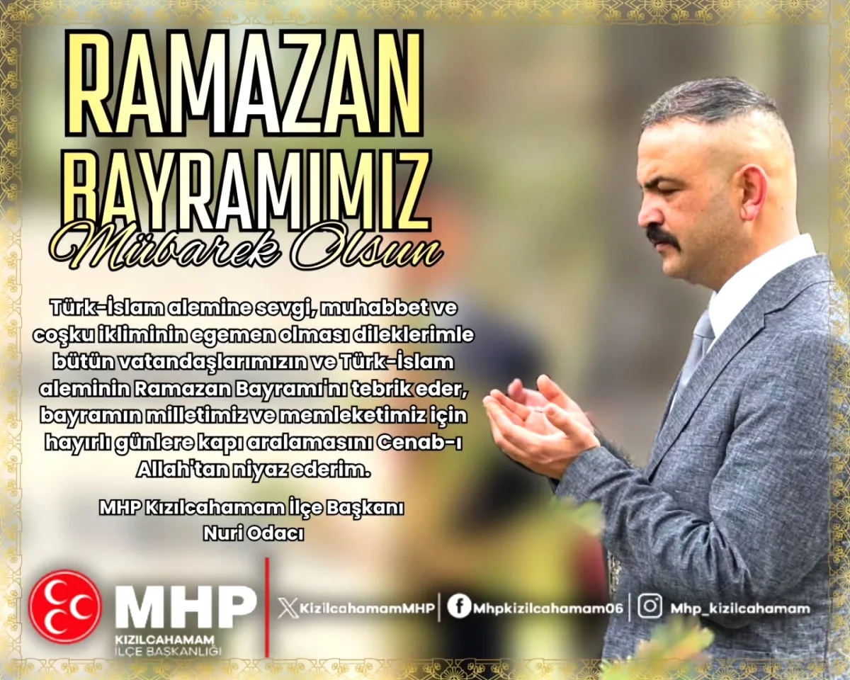 Kızılcahamam MHP İlçe Başkanı'ndan Anlamlı Bayram Mesajı: Nuri Odacı Ne Dedi? Kızılcahamam MHP İlçe Başkanı'ndan Anlamlı Bayram Mesajı: Nuri Odacı Ne Dedi?