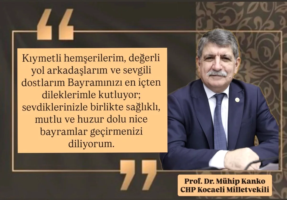 CHP'li Kanko'dan Samimi Bayram Mesajı: "Huzur Dolu Nice Bayramlar" Temennisi CHP'li Kanko'dan Samimi Bayram Mesajı: "Huzur Dolu Nice Bayramlar" Temennisi