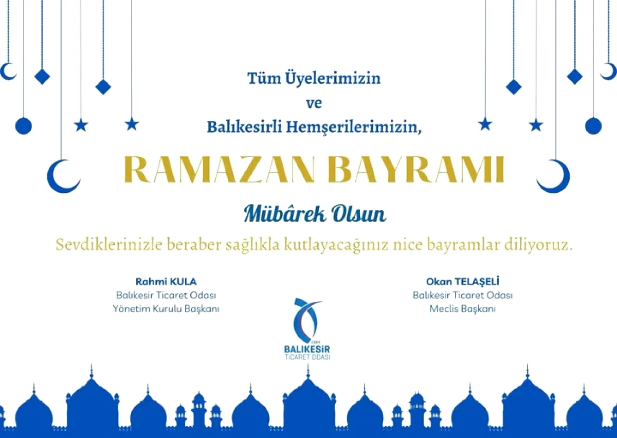 Balıkesir Ticaret Odası Liderleri Rahmi KULA ve Okan TELAŞELİ'den Ortak Bayram Mesajı Balıkesir Ticaret Odası Liderleri Rahmi KULA ve Okan TELAŞELİ'den Ortak Bayram Mesajı