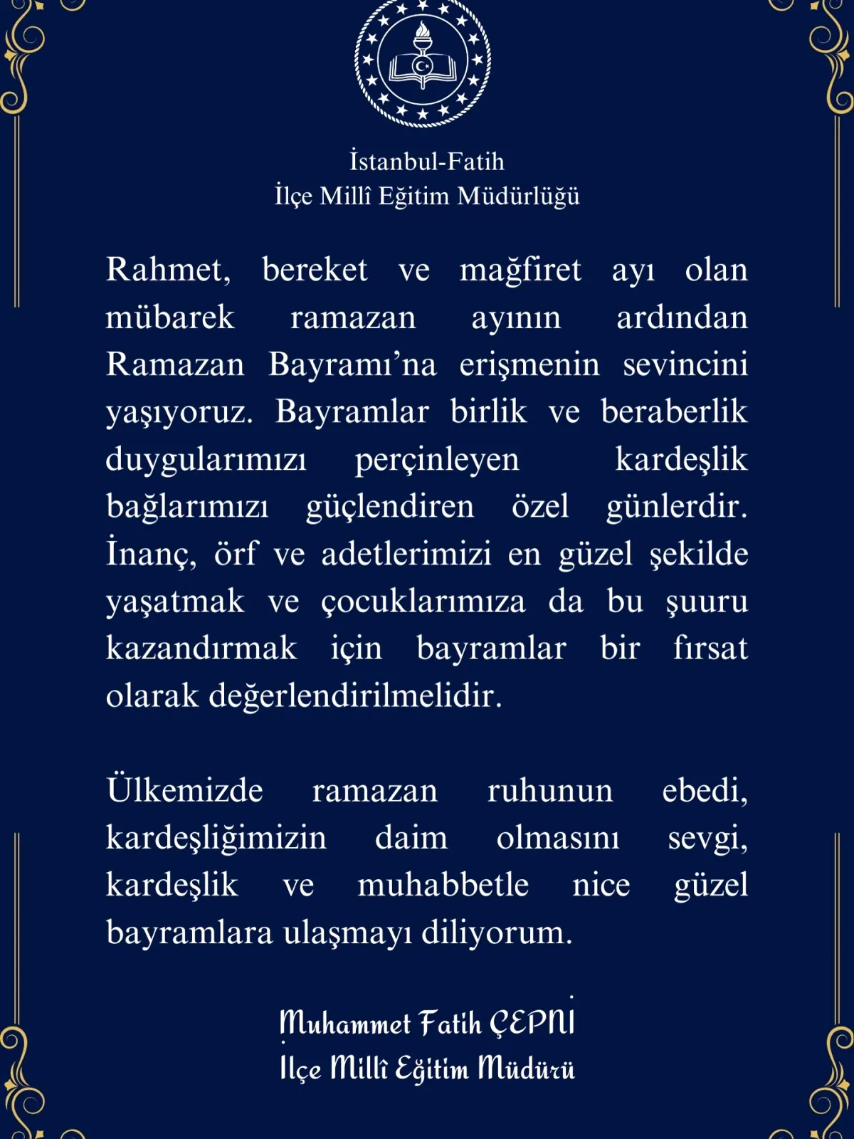 Fatih İlçe Milli Eğitim Müdürü'nden Ramazan Bayramı Mesajı Fatih İlçe Milli Eğitim Müdürü'nden Ramazan Bayramı Mesajı