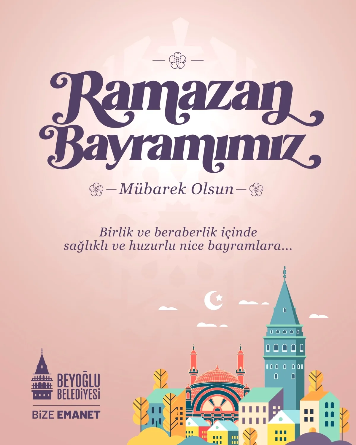 Beyoğlu Belediyesi'nden Ramazan Bayramı Mesajı: "Bayramımız Mübarek Olsun" Beyoğlu Belediyesi'nden Ramazan Bayramı Mesajı: "Bayramımız Mübarek Olsun"