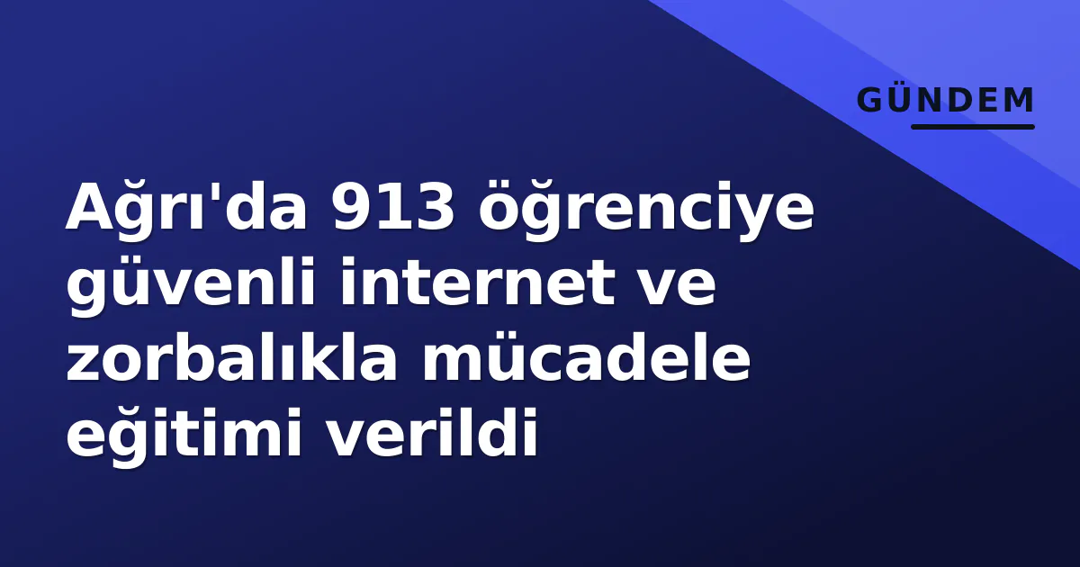 Ağrı'da 913 öğrenciye güvenli internet ve zorbalıkla mücadele eğitimi verildi Ağrı'da 913 öğrenciye güvenli internet ve zorbalıkla mücadele eğitimi verildi