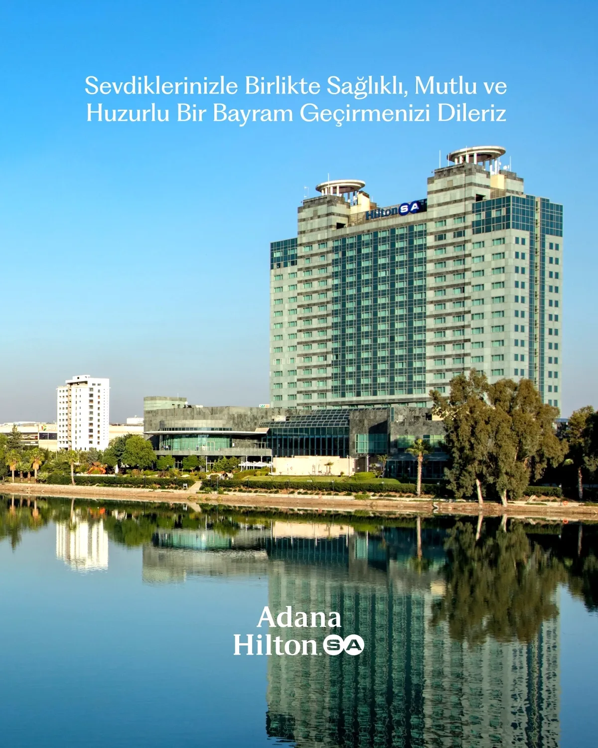 Adana HiltonSA'dan Bayram Mesajı: "Sağlıklı, Mutlu ve Huzurlu Bayramlar Dileriz" Adana HiltonSA'dan Bayram Mesajı: "Sağlıklı, Mutlu ve Huzurlu Bayramlar Dileriz"