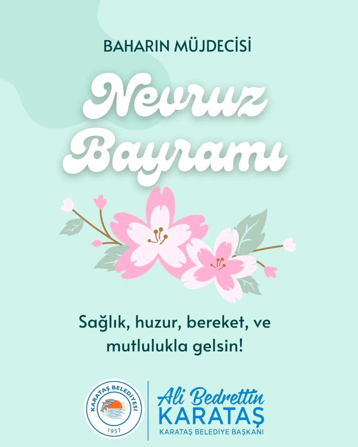 Karataş Belediye Başkanı'ndan Anlamlı Nevruz Mesajı Karataş Belediye Başkanı'ndan Anlamlı Nevruz Mesajı